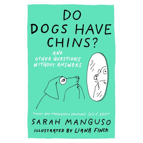 Sarah Manguso - Do Dogs Have Chins? And Other Questions Without Answers