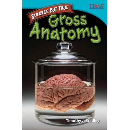Timothy J. Bradley - Strange But True: Gross Anatomy