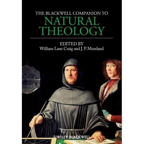 William Lane Moreland  J. P. Craig - The Blackwell Companion to Natural Theology