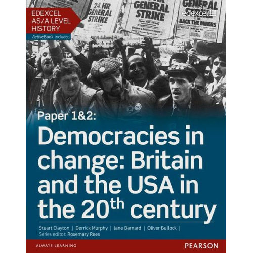 Stuart Clayton - Edexcel AS/A Level History, Paper 1&2: Democracies in change: Britain and the USA in the 20th century Student Book + ActiveBook