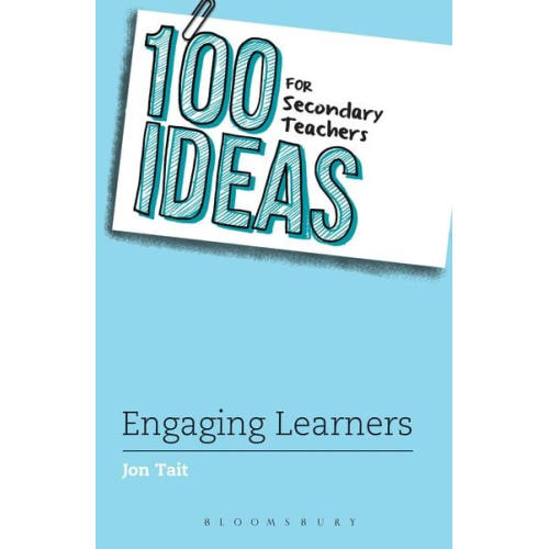 Jon Tait - 100 Ideas for Secondary Teachers: Engaging Learners