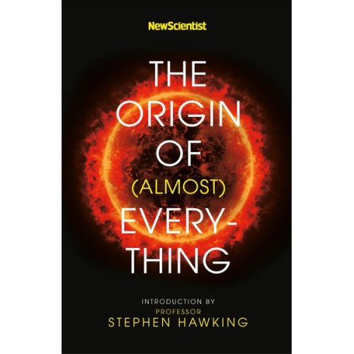 Stephen W. Hawking Graham Lawton - New Scientist: The Origin of (almost) Everything