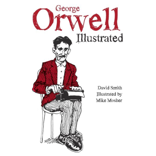 David Smith - George Orwell Illustrated