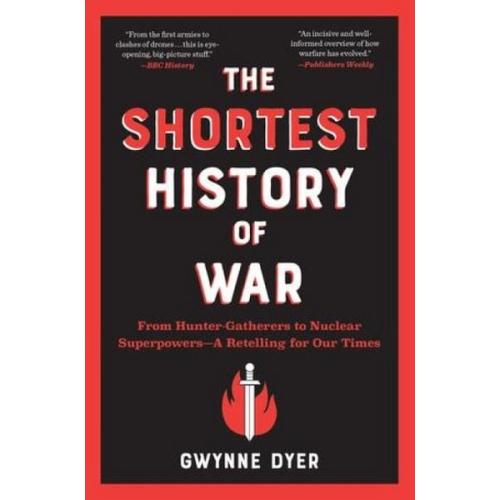 Gwynne Dyer - The Shortest History of War