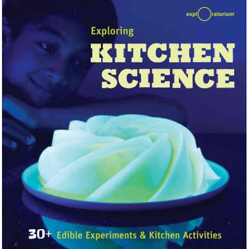 The Exploratorium - Exploring Kitchen Science