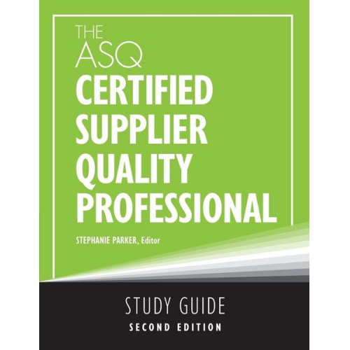Stephanie Parker - The ASQ Certified Supplier Quality Professional Study Guide