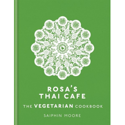 Saiphin Moore - Rosa's Thai Cafe: The Vegetarian Cookbook