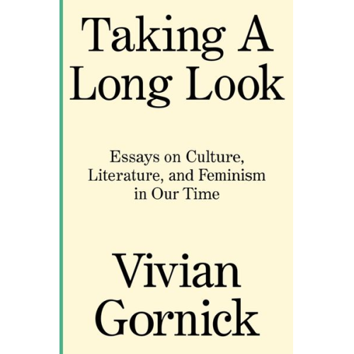 Vivian Gornick - Taking a Long Look