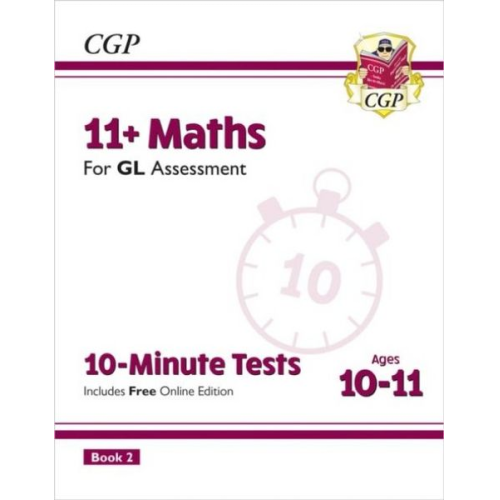 Cgp Books - 11+ GL 10-Minute Tests: Maths - Ages 10-11 Book 2 (with Online Edition)
