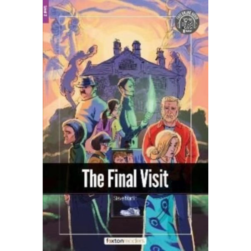 Foxton Books - The Final Visit - Foxton Readers Level 2 (600 Headwords CEFR A2-B1) with free online AUDIO