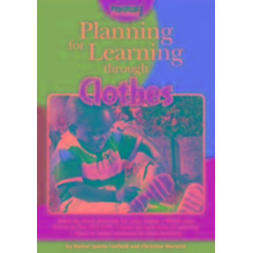 Christine Warwick Rachel Sparks-Linfield - Planning for Learning through Clothes