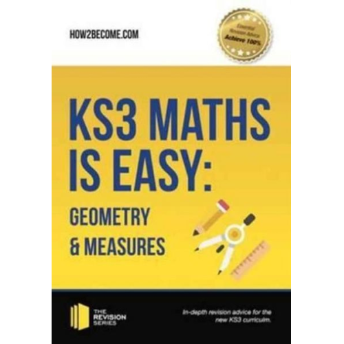 How2become - KS3 Maths is Easy: Geometry & Measures. Complete Guidance for the New KS3 Curriculum