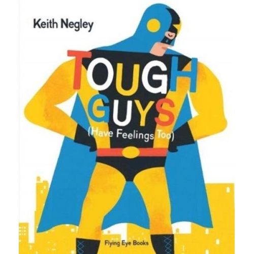 Keith Negley - Tough Guys (Have Feelings Too)