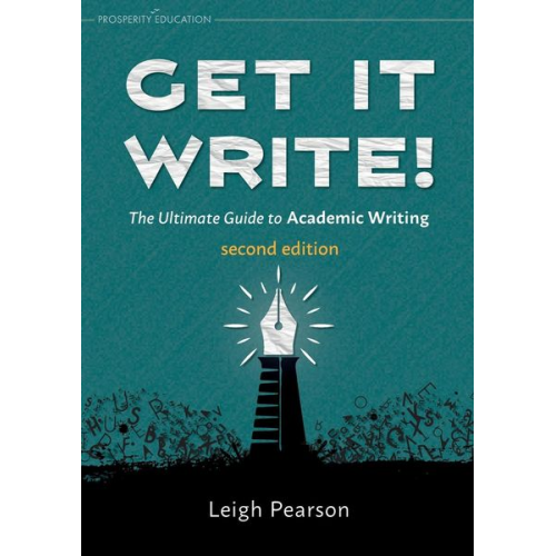 Leigh Pearson - Get It Write! The Ultimate Guide to Academic Writing | second edition