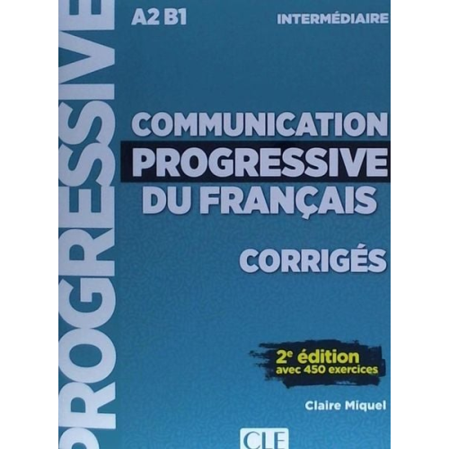 Claire Miquel - Communication progressive du francais: Niveau intermediaire (A2/B1) - Corriges