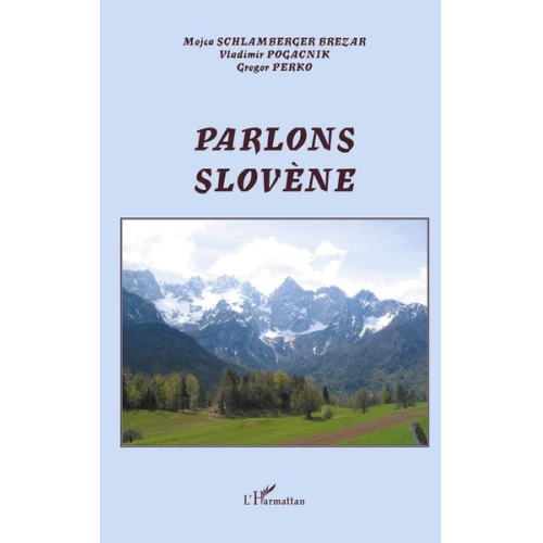 Gregor Perko Vladimir Pogacnik Mojca Schlamberger Brezar - Parlons slovène