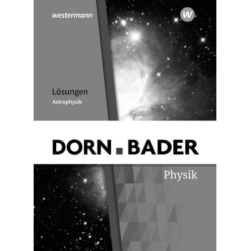 Dorn / Bader Physik SII. Lösungen. Astrophysik