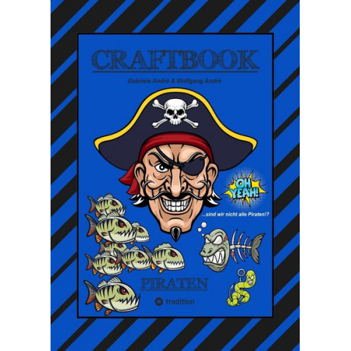 Gabriele André Wolfgang André - Craftbook - 100 Seiten Piraten - Tolle Ausmalmotive - Wissenswertes - Freibeuter - Knifflige Rätsel & Aufgaben - Bildvorlage - Haie - Kraken