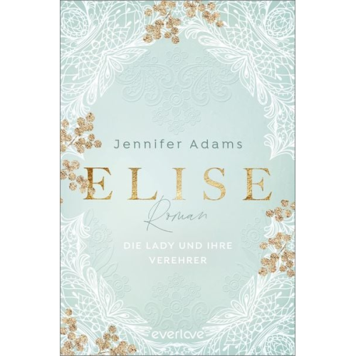 Jennifer Adams - Elise – Die Lady und ihre Verehrer