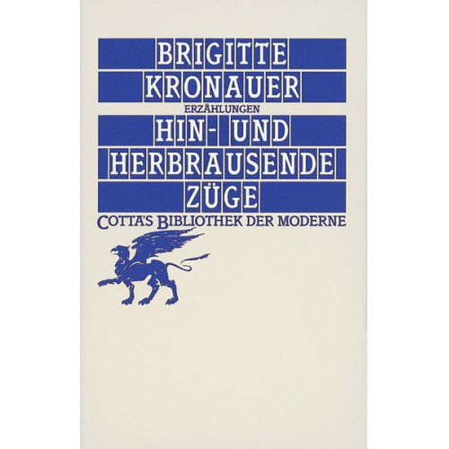 Brigitte Kronauer - Hin- und herbrausende Züge (Cotta's Bibliothek der Moderne)