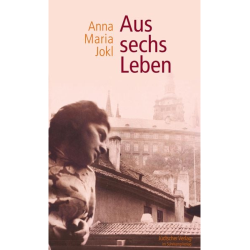 Anna Maria Jokl - Aus sechs Leben
