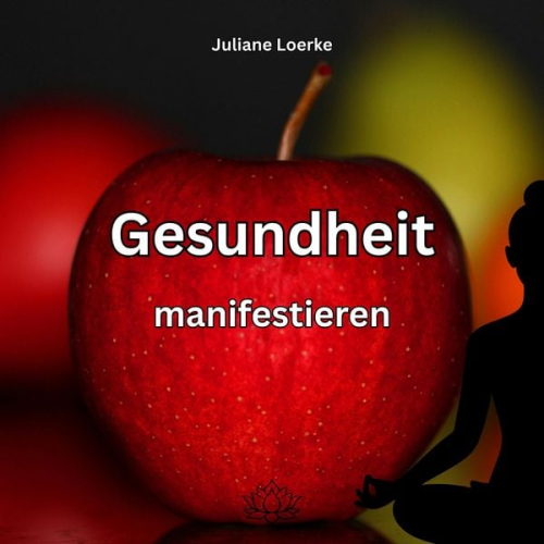 Juliane Loerke - Gesundheit manifestieren