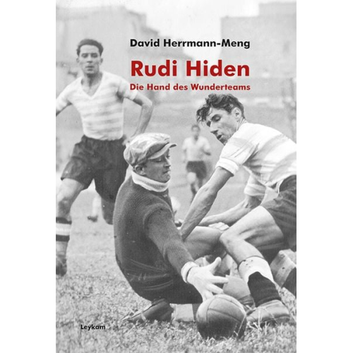 David Herrmann-Meng - Rudi Hiden – Die Hand des Wunderteams
