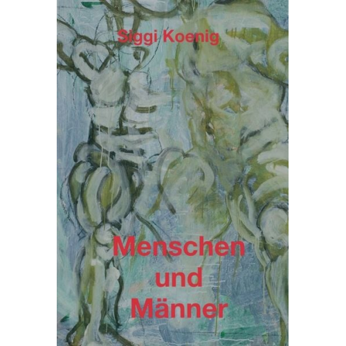 Siggi Koenig - Menschen und Männer