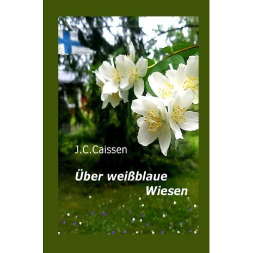 J.C. Caissen - Über weißblaue Wiesen