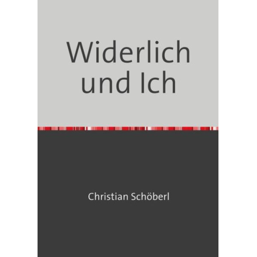 Christian Schöberl - Widerlich und Ich