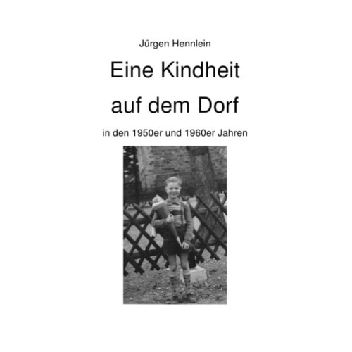 Jürgen Hennlein - Eine Kindheit auf dem Dorf