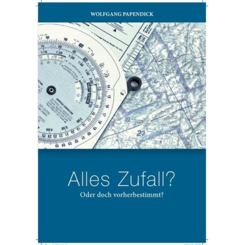 Wolfgang Papendick - Alles ZUFALL ? Oder doch vorherbestmmt ?