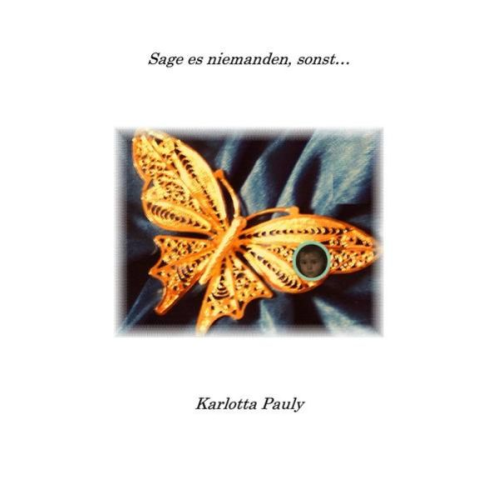 Karlotta Pauly - Sage es niemandem, sonst...
