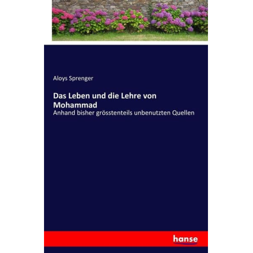 Aloys Sprenger - Das Leben und die Lehre von Mohammad