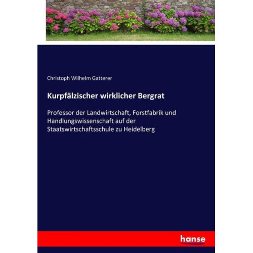 Christoph Wilhelm Gatterer - Kurpfälzischer wirklicher Bergrat