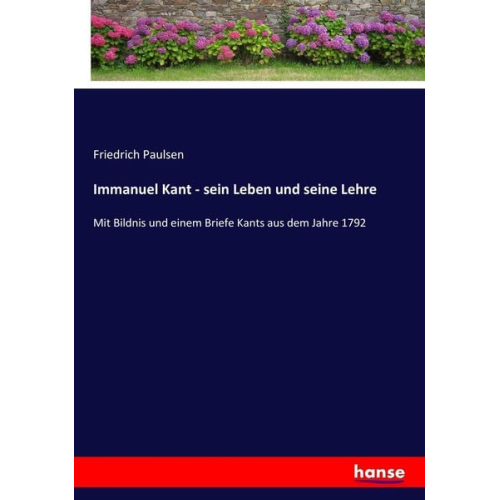 Friedrich Paulsen - Immanuel Kant - sein Leben und seine Lehre
