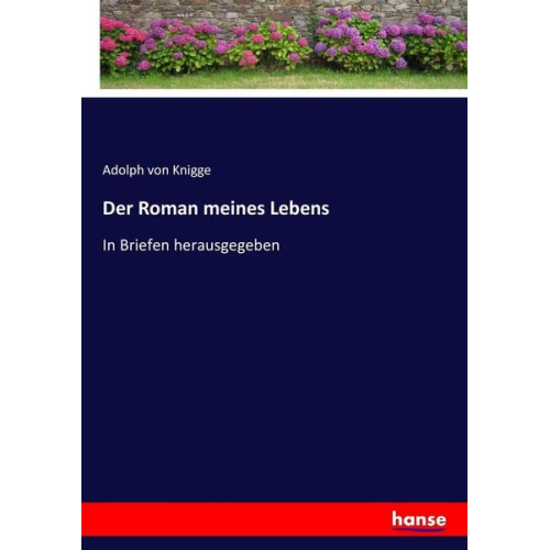 Adolph Knigge - Der Roman meines Lebens