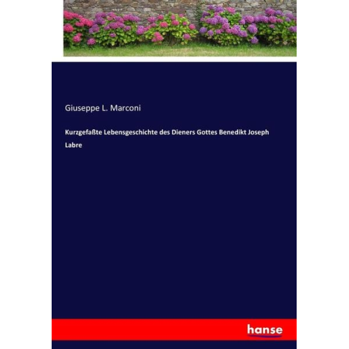 Giuseppe L. Marconi - Kurzgefaßte Lebensgeschichte des Dieners Gottes Benedikt Joseph Labre