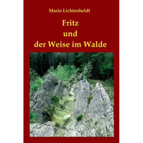 Mario Lichtenheldt - Fritz und der Weise im Walde