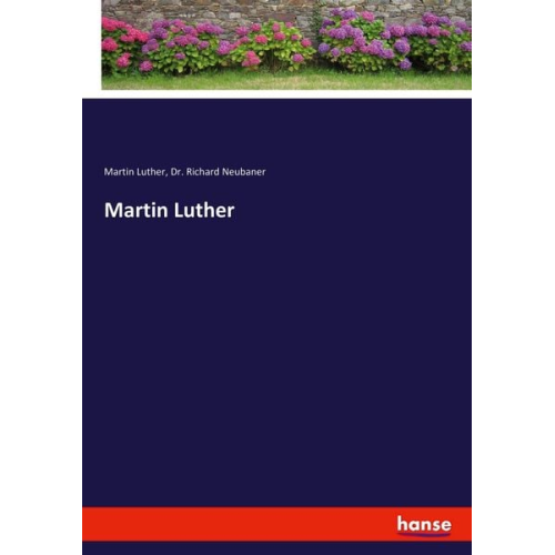 Martin Luther Richard Neubaner - Martin Luther