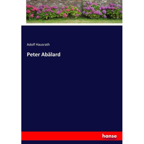 Adolf Hausrath - Peter Abälard