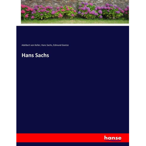 Adelbert Keller Hans Sachs Edmund Goetze - Hans Sachs