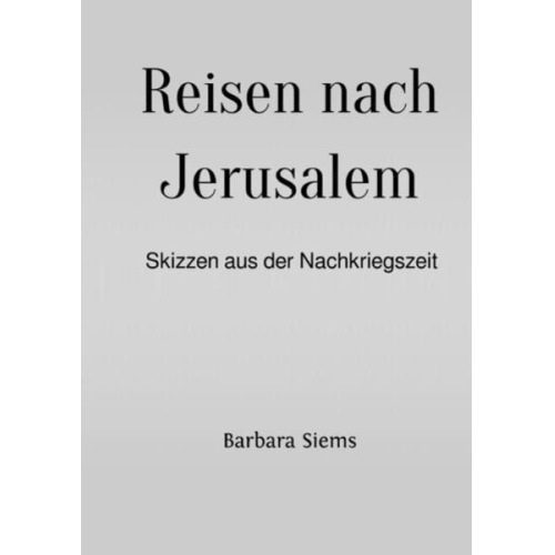 Barbara Siems - Reisen nach Jerusalem