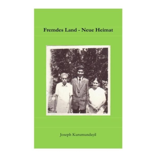 Joseph Kurumundayil - Fremdes Land - Neue Heimat