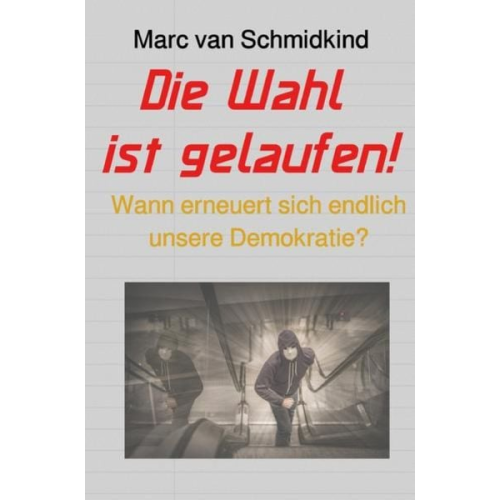 Marc van Schmidkind - Politik / Die Wahl ist gelaufen!