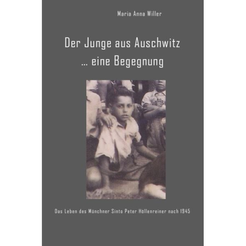Maria Anna Willer - Der Junge aus Auschwitz ... eine Begegnung.
