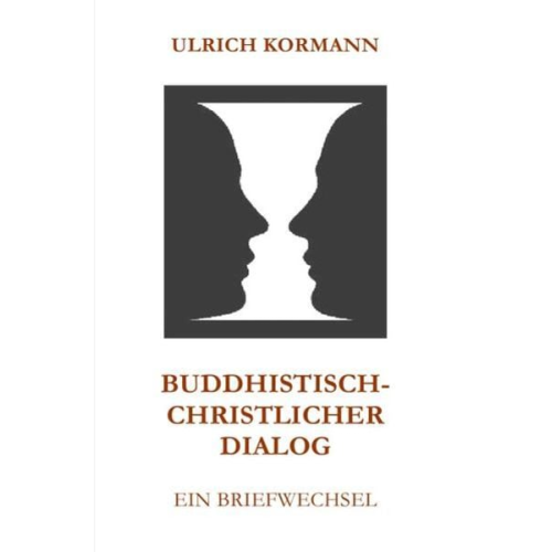 Ulrich Kormann - Buddhistisch-Christlicher Dialog