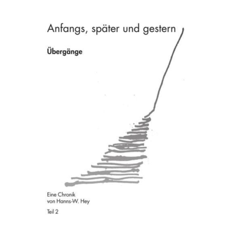 Hanns-Werner Hey - Anfangs, später und gestern / Übergänge