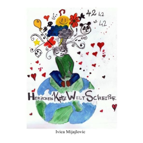 Ivica Mijajlovic - Herzchenkotzweltscheiße
