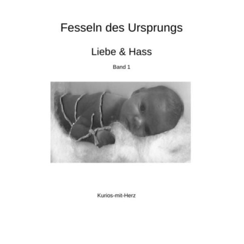 Elke Karl - Fesseln des Ursprungs - Liebe &amp; Hass